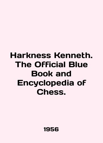 Harkness Kenneth. The Official Blue Book and Encyclopedia of Chess./Harkness Kenneth. The Official Blue Book and Encyclopedia of Chess. In English - landofmagazines.com