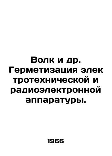 Volk i dr. Germetizatsiya elektrotekhnicheskoy i radioelektronnoy apparatury./Volk et al. Sealing of electrical and electronic equipment. In Russian - landofmagazines.com