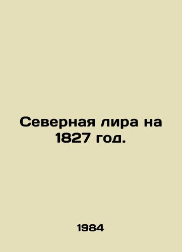 Severnaya lira na 1827 god./Northern lira for 1827. In Russian - landofmagazines.com