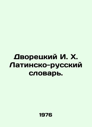 Dvoretskiy I. Kh. Latinsko-russkiy slovar./I. H. Dictionary of Latin and Russian. In Russian - landofmagazines.com