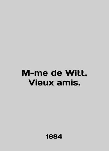 M-me de Witt. Vieux amis./M-me de Witt. Vieux amis. In English - landofmagazines.com