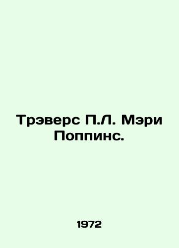 Trevers P.L. Meri Poppins./Travers P.L. Mary Poppins. In Russian - landofmagazines.com