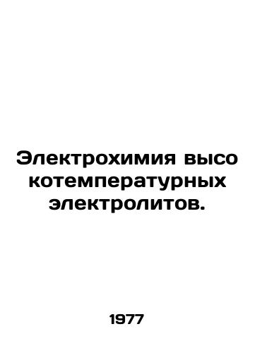 Elektrokhimiya vysokotemperaturnykh elektrolitov./Electrochemistry of high-temperature electrolytes. In Russian - landofmagazines.com