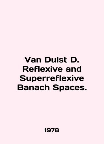 Van Dulst D. Reflexive and Superreflexive Banach Spaces./Van Dulst D. Reflexive and Superreflective Banach Spaces. In English - landofmagazines.com