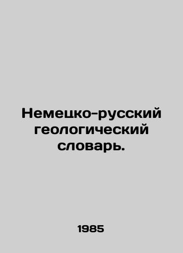 Nemetsko-russkiy geologicheskiy slovar./German-Russian Geological Dictionary. In Russian - landofmagazines.com
