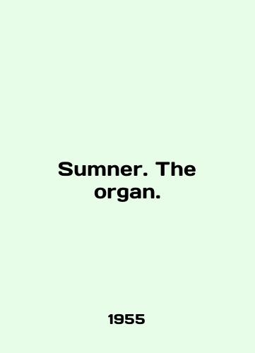 Sumner. The organ./Sumner. The organ. In English - landofmagazines.com