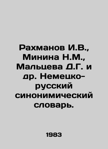 Rakhmanov I.V.,  Minina N.M.,  Maltseva D.G. i dr. Nemetsko-russkiy sinonimicheskiy slovar./Rakhmanov I.V.,  Minina N.M.,  Maltseva D.G. et al. German-Russian synonym dictionary. In Russian - landofmagazines.com