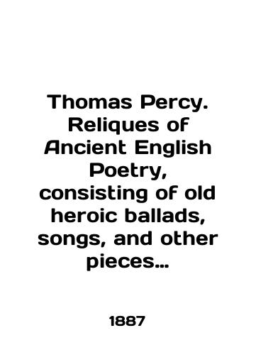 Thomas Percy. Reliques of Ancient English Poetry, consisting of old heroic ballads, songs, and other pieces of our earlier poets, together with some few of later date Volume 2/Thomas Percy. Reliques of Ancient English Poetry, consisting of old heroic ballads, songs, and other pieces of our earlier poets, together with some few of later date Volume 2 In English - landofmagazines.com