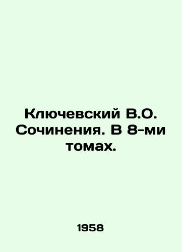 Klyuchevskiy V.O. Sochineniya. V 8-mi tomakh./Klyuchevsky V.O. Works. In 8 Volumes. In Russian - landofmagazines.com