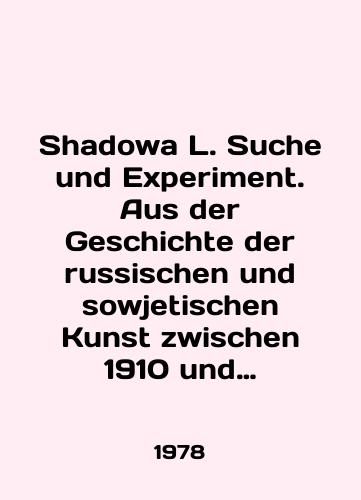 Shadowa L. Suche und Experiment. Aus der Geschichte der russischen und sowjetischen Kunst zwischen 1910 und 1930 Poisk i eksperiment. Iz istorii russkogo i sovetskogo iskusstva v period s 1910 po 1930 g./Shadowa L. Suche und Experiment. Aus der Geschichte der russischen und sowjetischen Kunst zwischen 1910 und 1930 Search and Experiment. From the history of Russian and Soviet art between 1910 and 1930 In German - landofmagazines.com