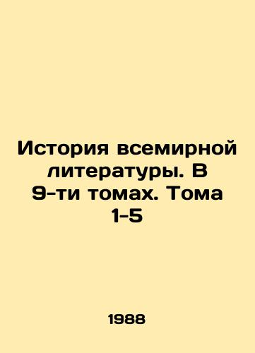 Istoriya vsemirnoy literatury. V 9-ti tomakh. Toma 1-5/History of World Literature. In 9 Volumes. Volumes 1-5 In Russian - landofmagazines.com