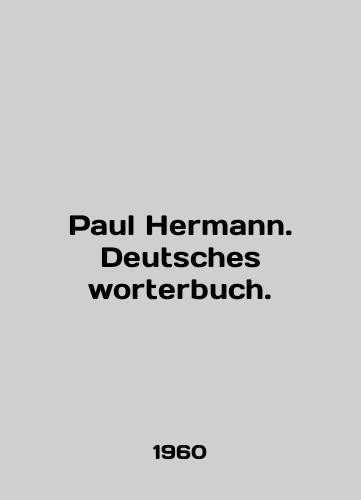 Paul Hermann. Deutsches worterbuch./Paul Hermann. Deutsches worterbuch. In English - landofmagazines.com