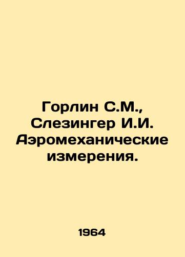 Gorlin S.M., Slezinger I.I. Aeromekhanicheskie izmereniya./Gorlin S.M., Slesinger I.I. Aeromechanical measurements. In Russian - landofmagazines.com