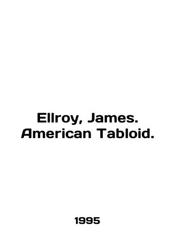 Ellroy, James. American Tabloid./Ellroy, James. American Tabloid. In English - landofmagazines.com