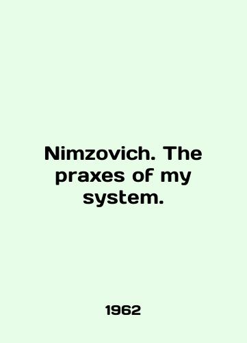 Nimzovich. The praxes of my system./Nimzovich. The praxes of my system. In English - landofmagazines.com