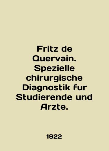Fritz de Quervain. Spezielle chirurgische Diagnostik fur Studierende und Arzte./Fritz de Quervain. Spezielle chirurgische Diagnostik fur Studierende und Arzte. In English - landofmagazines.com