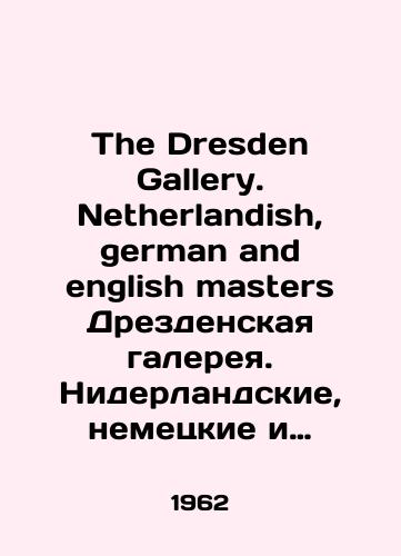The Dresden Gallery. Netherlandish, german and english masters Drezdenskaya galereya. Niderlandskie, nemetskie i angliyskie mastera/The Dresden Gallery. Dutch, German and English masters Dresden Gallery. Dutch, German and English masters In English - landofmagazines.com