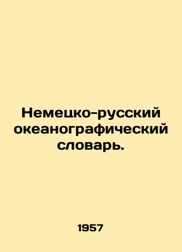 Nemetsko-russkiy okeanograficheskiy slovar./German-Russian Oceanographic Dictionary. In Russian - landofmagazines.com
