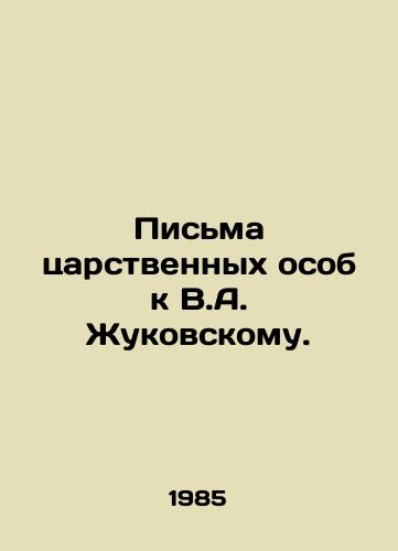 Pisma tsarstvennykh osob k V.A. Zhukovskomu./Letters from royalty to V.A. Zhukovsky. In Russian - landofmagazines.com