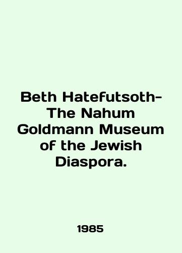 Beth Hatefutsoth-The Nahum Goldmann Museum of the Jewish Diaspora./Beth Hatefutsoth-The Nahum Goldmann Museum of the Jewish Diaspora. In English - landofmagazines.com