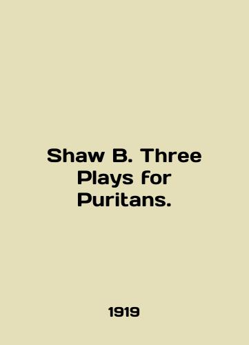 Shaw B. Three Plays for Puritans./Shaw B. Three Plays for Puritans. In English - landofmagazines.com