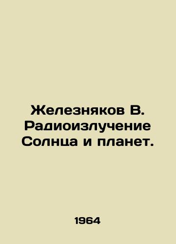 Zheleznyakov V. Radioizluchenie Solntsa i planet./Zheleznyakov B. Radiation from the Sun and Planets. In Russian - landofmagazines.com