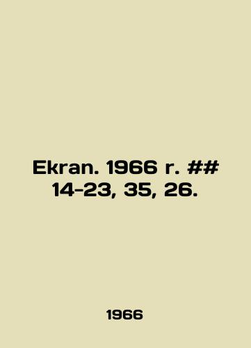 Ekran. 1966 r. ## 14-23, 35, 26./Ekran. 1966 r. # # 14-23, 35, 26. In Polish - landofmagazines.com