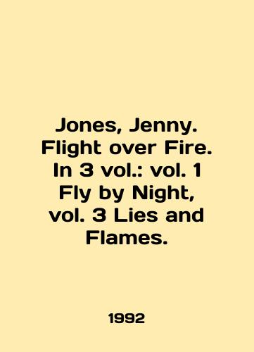 Jones, Jenny. Flight over Fire. In 3 vol.: vol. 1 Fly by Night, vol. 3 Lies and Flames./Jones, Jenny. Flight over Fire. In 3 vol.: vol. 1 Fly by Night, vol. 3 Lies and Flames. In English - landofmagazines.com
