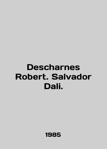 Dessharnes Robert. Salvador Dali./Desharnes Robert. Salvador Dali. In Russian - landofmagazines.com