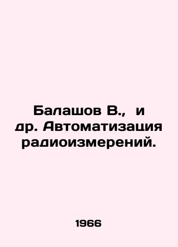 Balashov V., i dr. Avtomatizatsiya radioizmereniy./Balashov V. et al. Automation of radio measurements. In Russian - landofmagazines.com