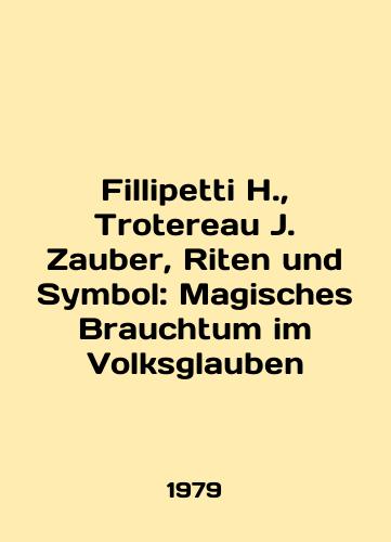 Fillipetti H.,  Trotereau J. Zauber, Riten und Symbol: Magisches Brauchtum im Volksglauben/Fillipetti H.,  Trotereau J. Sauber, Riten und Symbol: Magisches Brauchtum im Volksglauben In German - landofmagazines.com