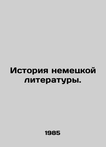 Istoriya nemetskoy literatury./History of German Literature. In Russian - landofmagazines.com
