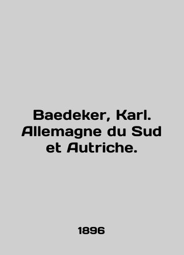 Baedeker, Karl. Allemagne du Sud et Autriche./Baedeker, Karl. Allemagne du Sud et Autriche. In English - landofmagazines.com