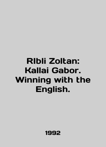 RIbli Zoltan: Kallai Gabor. Winning with the English./RIbli Zoltan: Kallai Gabor. Winning with the English. In English - landofmagazines.com