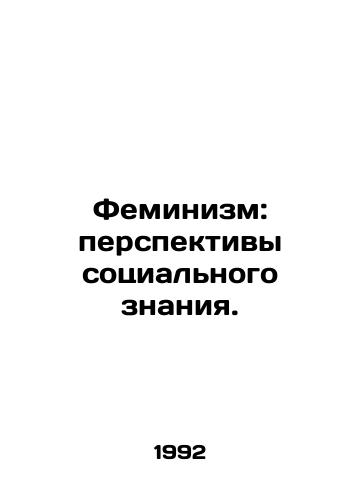 Feminizm: perspektivy sotsialnogo znaniya./Feminism: Perspectives on Social Knowledge. In Russian - landofmagazines.com