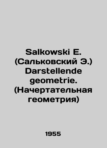 Salkowski E. (Salkovskiy E.) Darstellende geometrie. (Nachertatelnaya geometriya)/Salkowski E. Darstellende geometrie. (Characteristic geometry) In Russian - landofmagazines.com