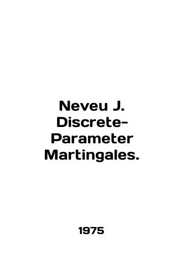 Neveu J. Discrete-Parameter Martingales./Neveu J. Discrete-Parameter Martingales. In English - landofmagazines.com
