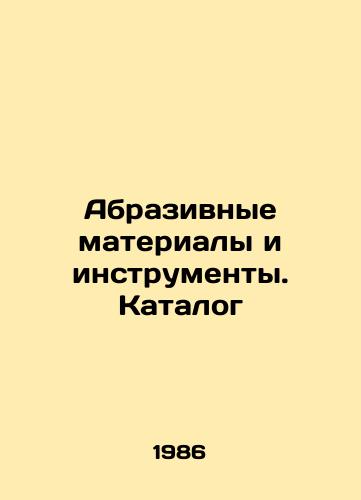 Abrazivnye materialy i instrumenty. Katalog/Abrasive Materials and Tools. Catalogue In Russian - landofmagazines.com
