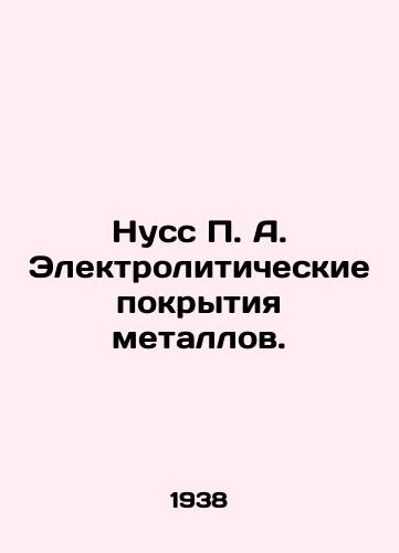 Nuss P. A. Elektroliticheskie pokrytiya metallov./Nuss P. A. Electrolytic coatings of metals. In Russian - landofmagazines.com