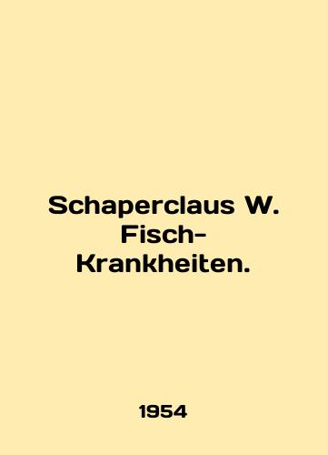 Schaperclaus W. Fisch-Krankheiten./Schaperclaus W. Fisch-Krankheiten. In English - landofmagazines.com