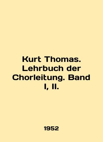 Kurt Thomas. Lehrbuch der Chorleitung. Band I, II./Kurt Thomas. Lehrbuch der Chorleitung. Band I, II. In German - landofmagazines.com