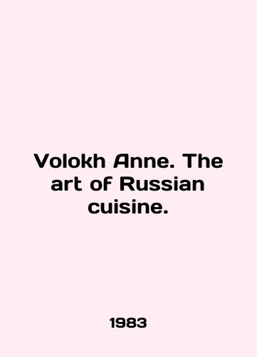 Volokh Anne. The art of Russian cuisine./Volokh Anne. The art of Russian cuisine. In English - landofmagazines.com