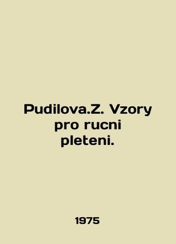 Pudilova.Z. Vzory pro rucni pleteni./Pudilova.Z. Vzory pro rucni pleteni. In English - landofmagazines.com