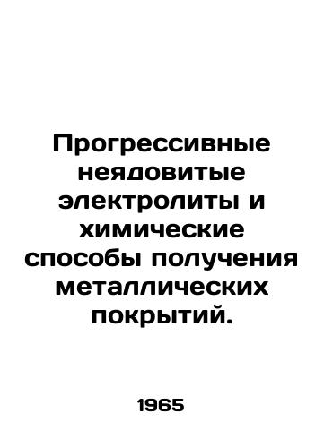 Progressivnye neyadovitye elektrolity i khimicheskie sposoby polucheniya metallicheskikh pokrytiy./Progressive Non-Poisonous Electrolytes and Chemical Methods for Metal Coating. In Russian - landofmagazines.com