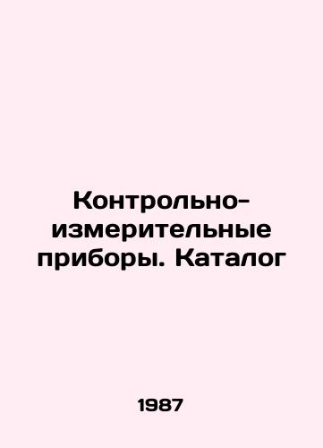 Kontrolno-izmeritelnye pribory. Katalog/Control and measuring devices. Catalogue In Russian - landofmagazines.com
