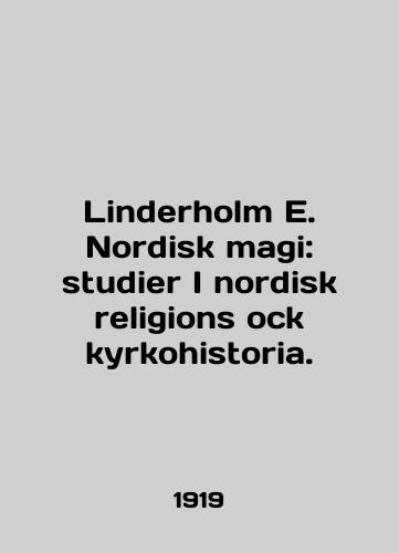 Linderholm E. Nordisk magi: studier I nordisk religions ock kyrkohistoria./Linderholm E. Nordisk magi: study I nordisk religions ock kyrkohistory. In English - landofmagazines.com