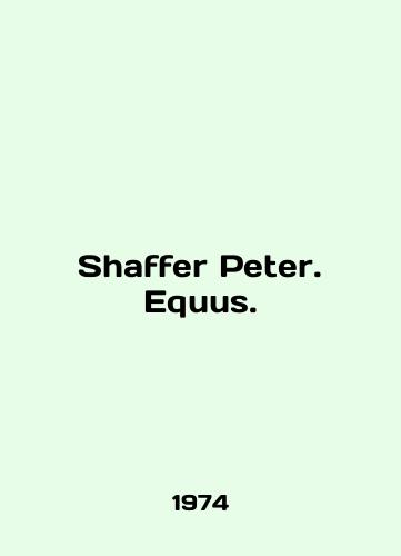 Shaffer Peter. Equus./Shaffer Peter. Equus. In English - landofmagazines.com