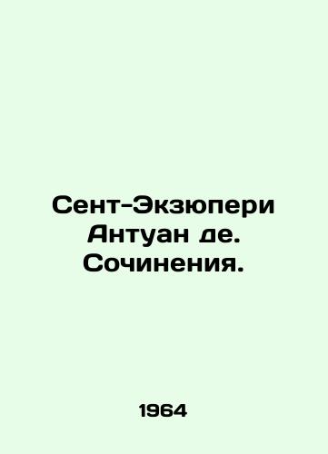 Sent-Ekzyuperi Antuan de. Sochineniya./Saint-Exupéry Antoine de. Works. In Russian - landofmagazines.com
