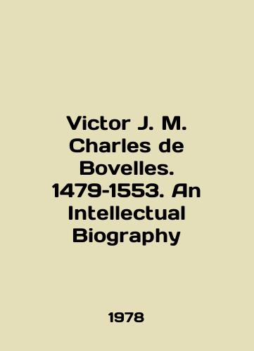 Victor J. M. Charles de Bovelles. 1479–1553. An Intellectual Biography/Victor J. M. Charles de Bovelles. 1479-1553. An Intellectual Biography In English - landofmagazines.com