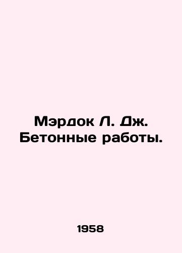 Merdok L. Dzh. Betonnye raboty./Murdoch L. J. Concrete Works. In Russian - landofmagazines.com